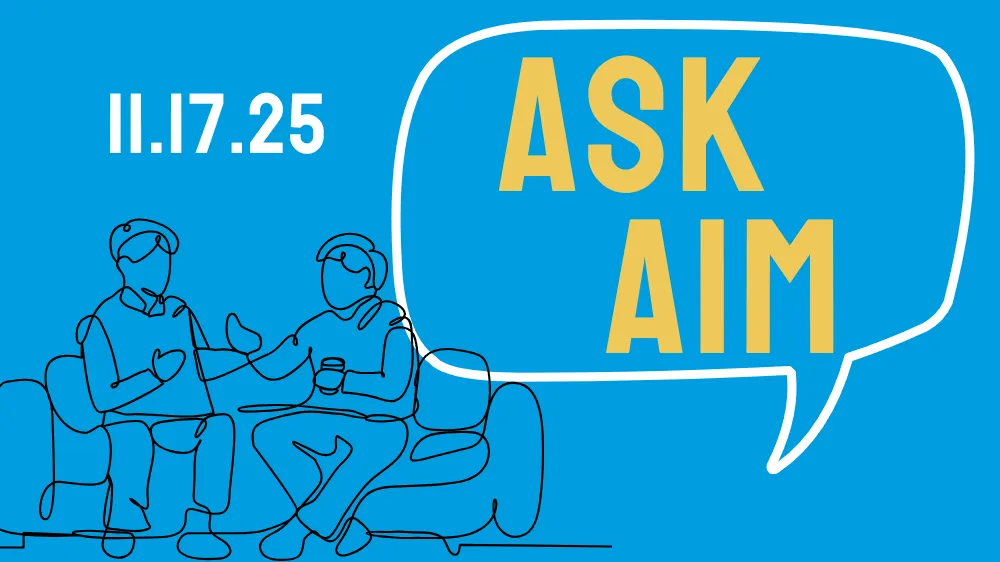 Two people talking on a couch with a speech bubble saying "ASK AIM" and date 11.17.25.