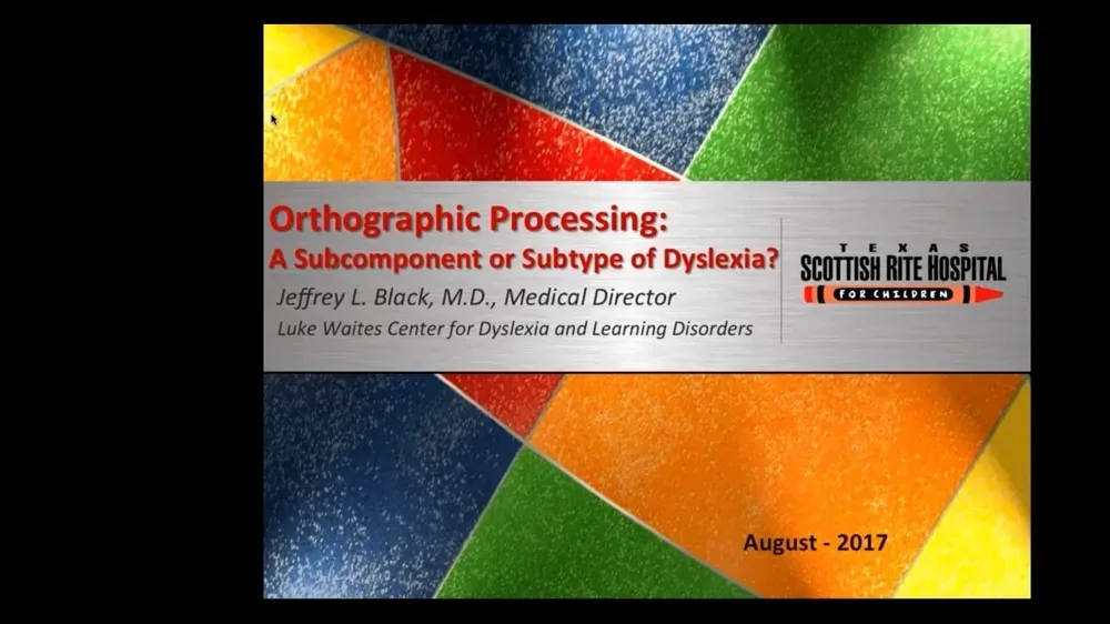 Preview of video titled "Orthographic Processing: A Subcomponent or Subtype of Dyslexia? with Dr. Jeffrey Black."
