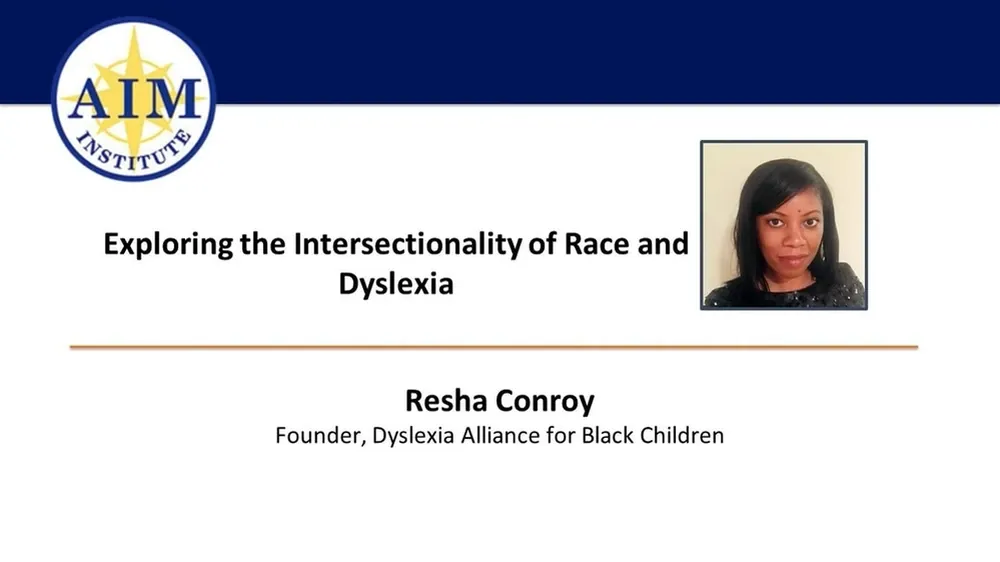 AIM Institute logo and presentation title "Exploring the Intersectionality of Race and Dyslexia" with speaker Resha Conroy.