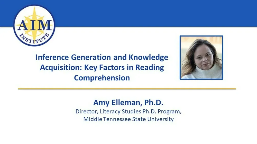 AIM Institute logo and presentation title 'Inference Generation and Knowledge Acquisition: Key Factors in Reading Comprehension' with speaker Amy Elleman, Ph.D.