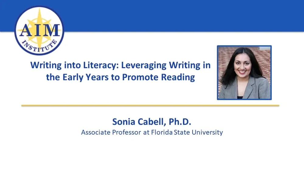 AIM Institute logo and title: Writing into Literacy: Leveraging Writing in the Early Years to Promote Reading, featuring Sonia Cabell, Ph.D.
